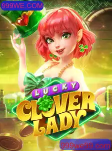 Descubra o Envolvente Mundo de LuckyCloverLady - Um Jogo Único com 999WE.COM